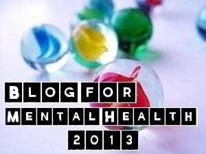 Click here to find out more about Blog for Mental health 2013